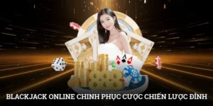 Blackjack Online - Chinh Phục Cược Với Chiến Lược Đỉnh Cao