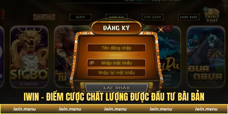 IWIN - Sân Chơi Đa Dạng Game, Dịch Vụ Chuẩn Quốc Tế 10 IWIN - Điểm cược chất lượng được đầu tư bài bản