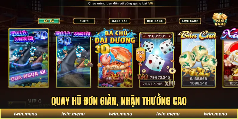 IWIN - Sân Chơi Đa Dạng Game, Dịch Vụ Chuẩn Quốc Tế 13 Quay hũ đơn giản, nhận thưởng cao