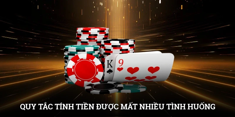Tiến Lên Miền Nam IWIN - Chơi Thông Minh, Chiến Thắng Lớn 4 Quy tắc tính tiền được mất trong nhiều tình huống